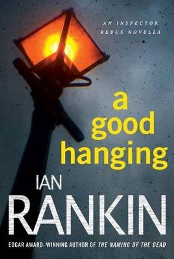 Cover Art for 9780312653514, A Good Hanging by Ian Rankin
