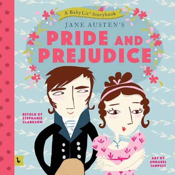 Cover Art for 9781423647836, Pride and Prejudice: A Babylit Storybook by Stephanie Clarkson