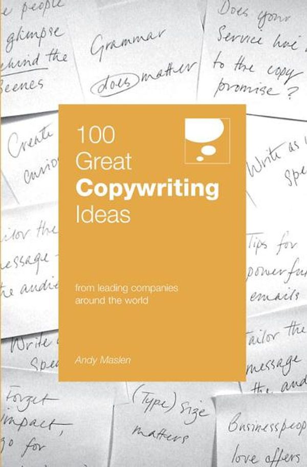 Cover Art for 9789814312028, 100 Great Copywriting Ideas by Andy Maslen