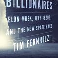 Cover Art for 9781328662231, Rocket BillionairesElon Musk, Jeff Bezos, and the New Space Race by Tim Fernholz