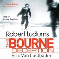 Cover Art for 9781409104827, The Bourne Deception by Eric Van Lustbader, Robert Ludlum