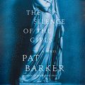Cover Art for B07FTY4RQ4, The Silence of the Girls by Pat Barker