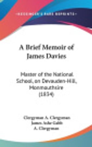 Cover Art for 9781161853445, A Brief Memoir of James Davies by Clergyman A. Clergyman
