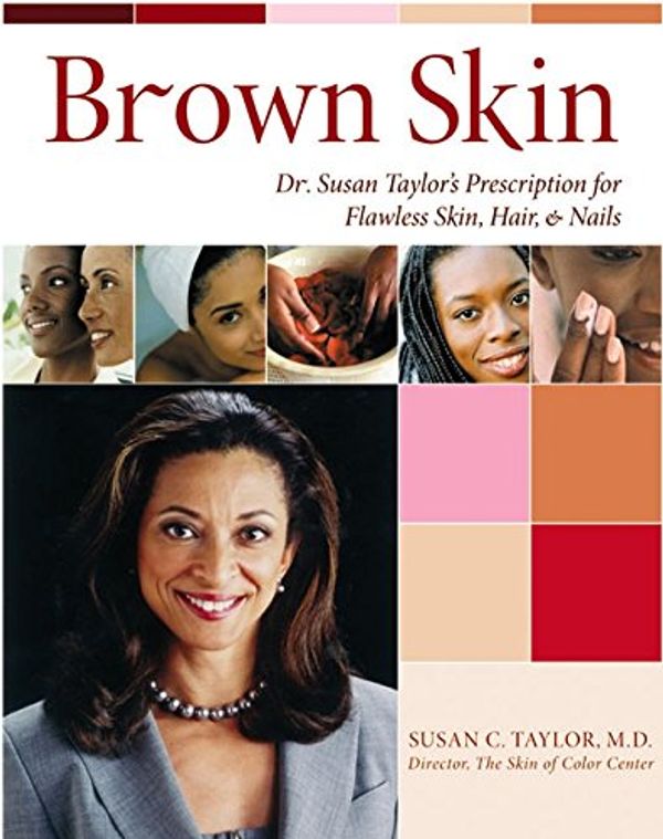 Cover Art for 9780060088712, Brown Skin: Dr. Susan Taylor's Prescription for Flawless Skin, Hair, and Nails by Susan C. Taylor