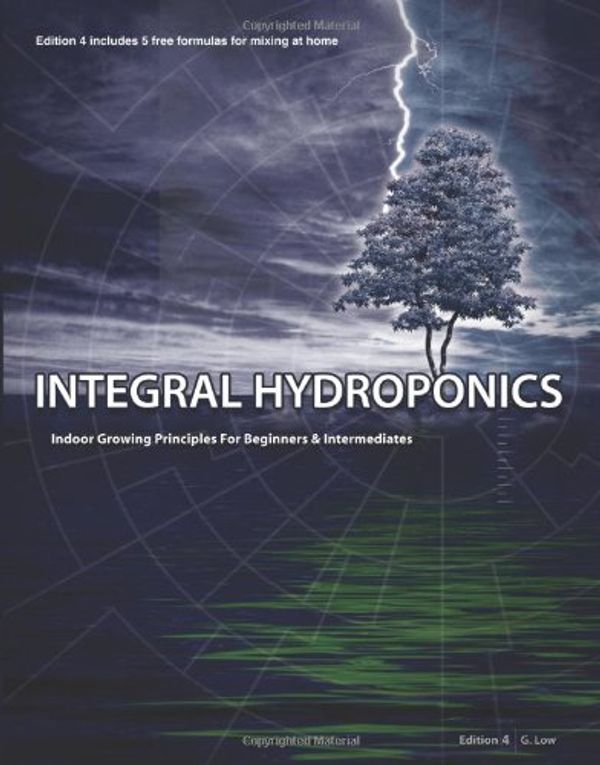 Cover Art for 9781439243220, Integral hydroponics : indoor growing principles for beginners & intermediates by G. Low
