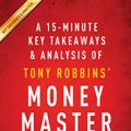 Cover Art for 1230000290839, Money Master the Game: by Tony Robbins A 15-minute Key Takeaways & Analysis by Instaread