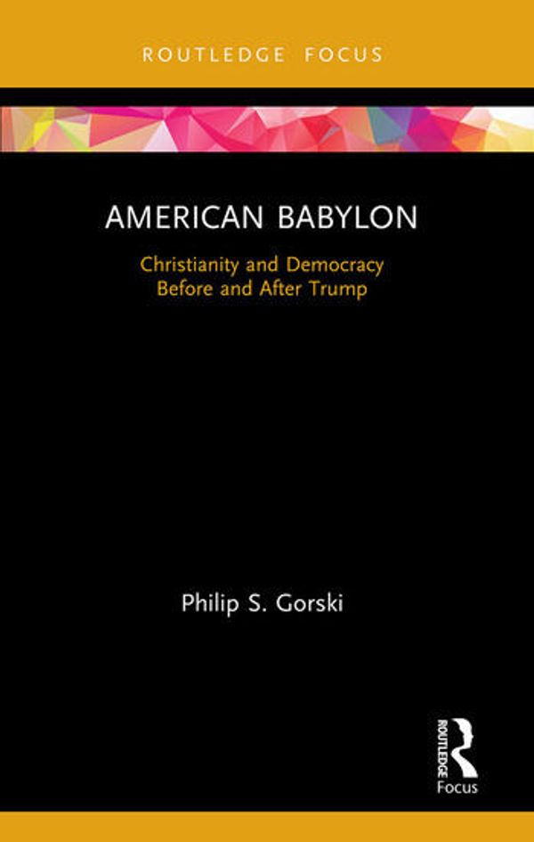 Cover Art for 9780367496562, AMERICAN BABYLON by Philip S. Gorski