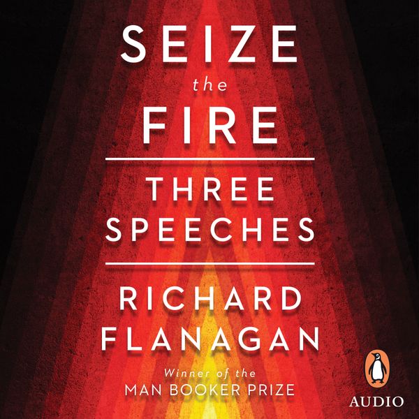 Cover Art for 9780143796268, Seize the Fire by Richard Flanagan