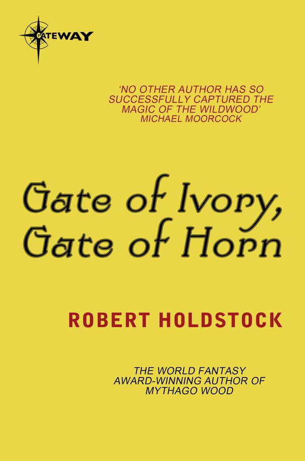 Cover Art for 9780575119062, Gate of Ivory, Gate of Horn by Robert Holdstock
