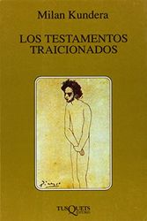 Cover Art for 9788472237476, Los Testamentos Traicionados / Testaments Betrayed (Spanish Edition) by Milan Kundera