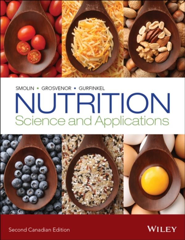 Cover Art for 9781118878385, NutritionScience and Applications, Second Canadian Edition by Lori A. Smolin, Mary B. Grosvenor, Debbie Gurfinkel