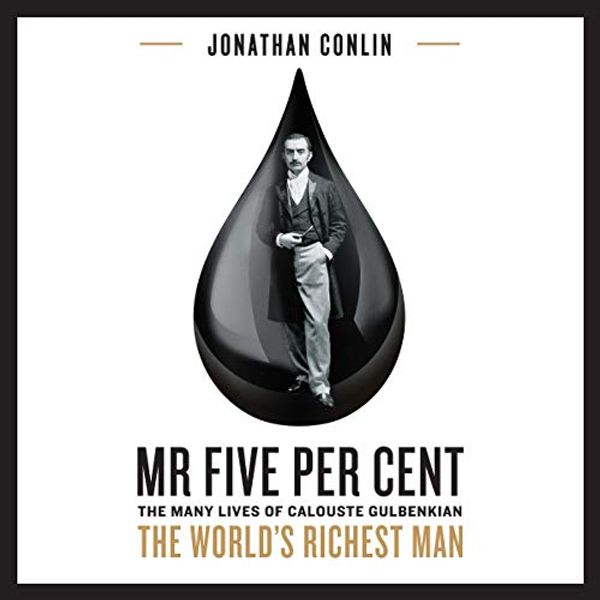 Cover Art for B07RH4FY1P, Mr Five Per Cent: The Many Lives of Calouste Gulbenkian, the World's Richest Man by Jonathan Conlin