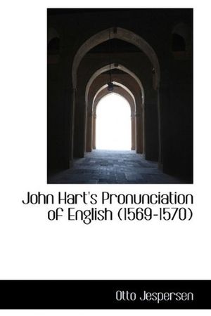 Cover Art for 9781110998050, John Hart's Pronunciation of English (1569-1570) by Otto Jespersen