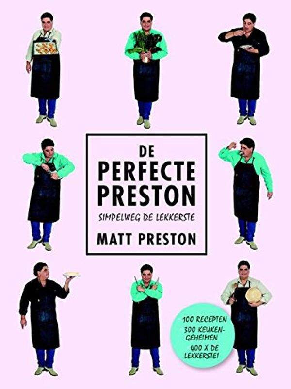 Cover Art for 9789021563251, De perfecte Preston: 300 ultieme keukengeheimen by Preston, Matt, Nijs, Paulina de