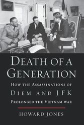 Cover Art for 9780195176056, Death of a Generation: How the Assassinations of Diem and JFK Prolonged the Vietnam War by Howard Jones