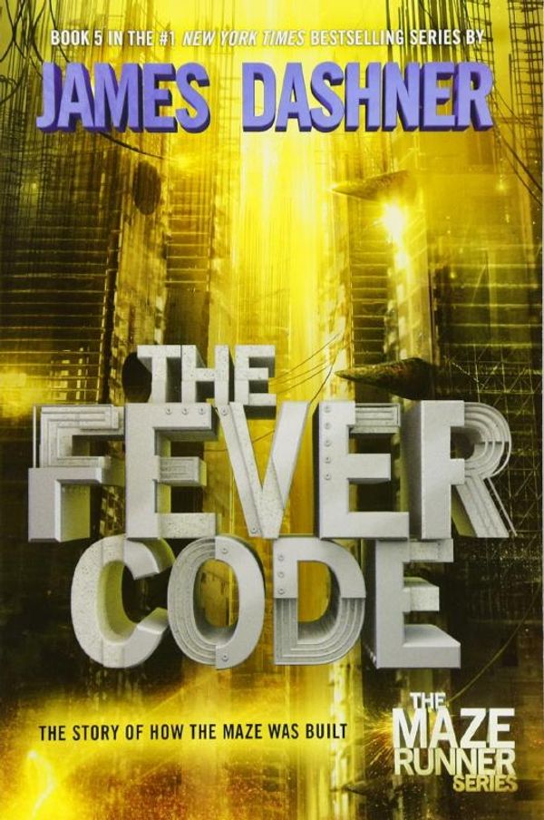 Cover Art for 9781524700812, The Maze Runner 5. The Fever Code by James Dashner