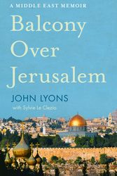 Cover Art for 9781460752562, Balcony Over Jerusalem by John Lyons