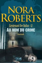 Cover Art for 9782290336113, Lieutenant Eve Dallas, tome 12 : Au nom du crime by Nora Roberts