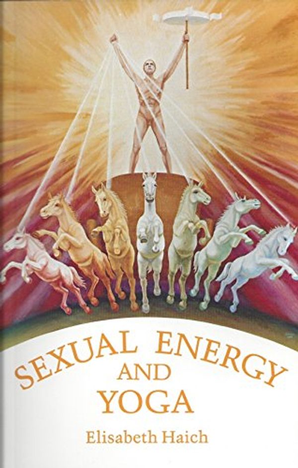 Cover Art for B01N4IJKZ1, Sex Energy and Yoga by Elisabeth Haich