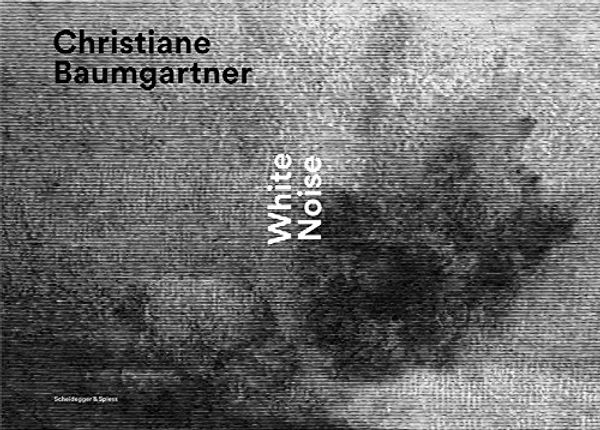 Cover Art for 9783858814074, Christiane Baumgartner - White Noise by 