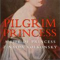 Cover Art for 9780786708314, Pilgrim Princess: A Life of Princess Zinaida Volkonsky (Carroll & Graf) by Maria Fairweather