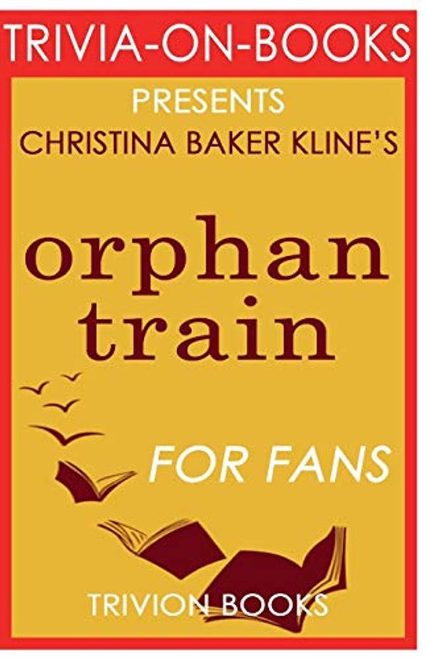 Cover Art for 9781681012650, Trivia-On-Books Orphan Train by Christina Baker Kline by Trivion Books