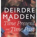 Cover Art for 9780571290864, Time Present and Time Past by Deirdre Madden