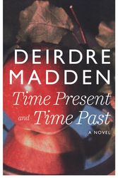 Cover Art for 9780571290864, Time Present and Time Past by Deirdre Madden