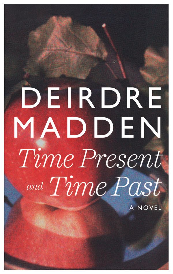 Cover Art for 9780571290864, Time Present and Time Past by Deirdre Madden