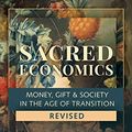 Cover Art for B088QLDG23, Sacred Economics, Revised: Money, Gift & Society in the Age of Transition by Charles Eisenstein