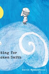 Cover Art for 9781536207712, Waiting for Chicken Smith by David Mackintosh