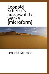Cover Art for 9781113945242, Leopold Schefer's ausgewÃ¤hlte werke [microform] by Leopold Schefer