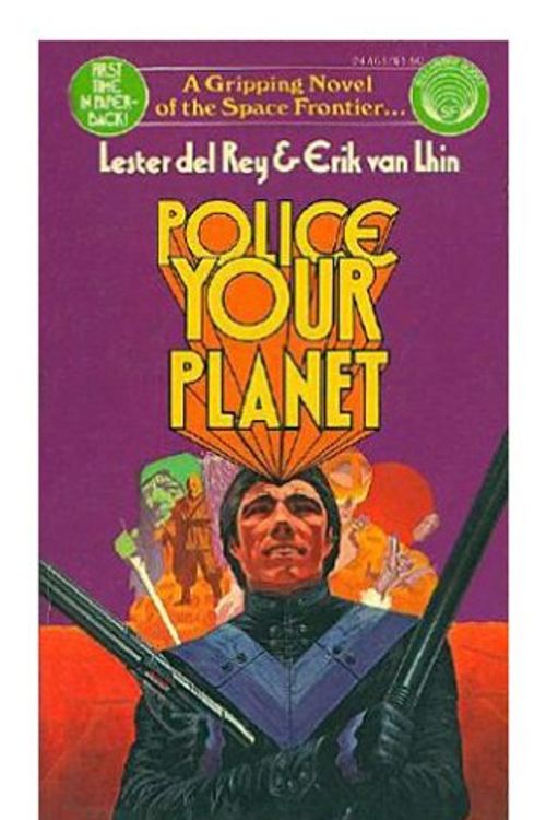 Cover Art for 9780345244659, Police Your Planet by Lester Del Rey