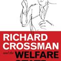 Cover Art for 9780857716460, Richard Crossman and the Welfare State by Stephen Thornton