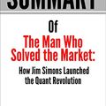 Cover Art for B083CWHG47, Summary of The Man Who Solved the Market: How Jim Simons Launched the Quant Revolution by: Gregory Zuckerman | a Go BOOKS Summary Guide by Go Books