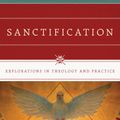 Cover Art for 9780830840625, Sanctification: Explorations in Theology and Practice by Kelly M. Kapic