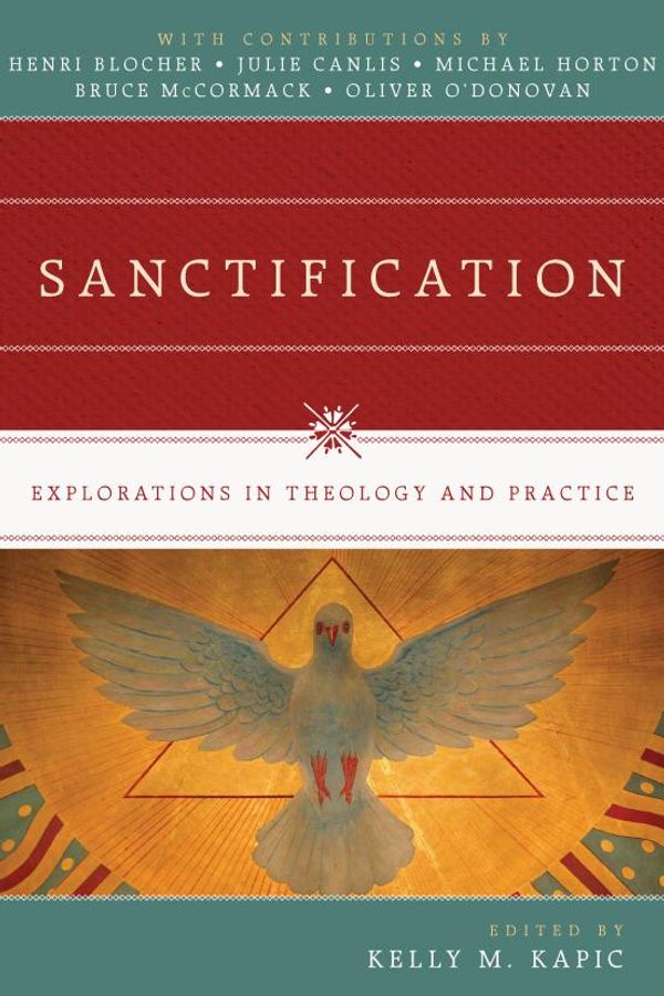 Cover Art for 9780830840625, Sanctification: Explorations in Theology and Practice by Kelly M. Kapic