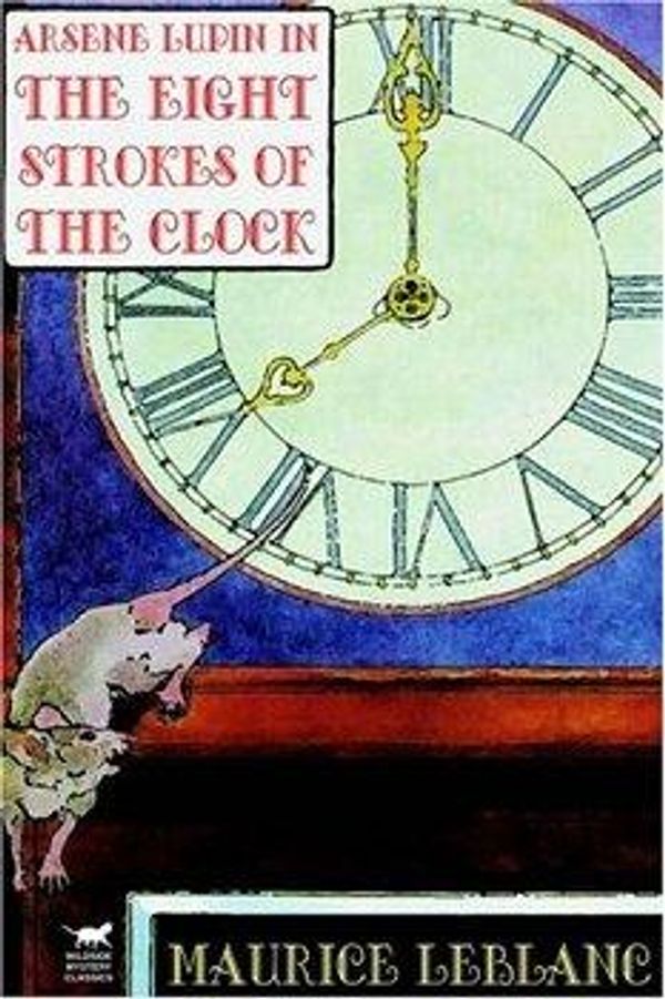 Cover Art for 1230000114564, The Eight Strokes of the Clock by Maurice Leblanc