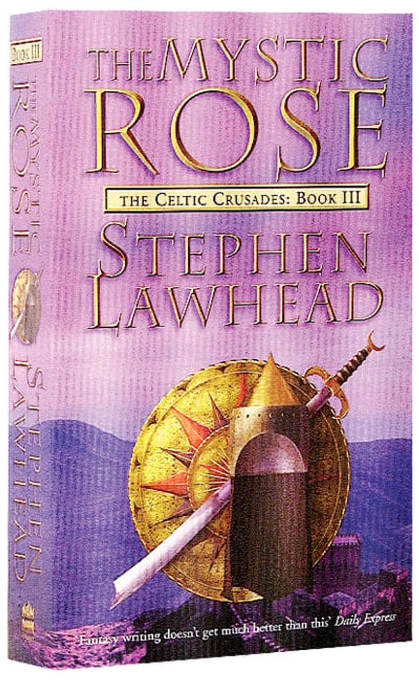 Cover Art for 9780006483236, The Mystic Rose: Celtic Crusades Bk. 3 by Stephen Lawhead