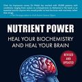 Cover Art for B00J75IQUA, Nutrient Power: Heal Your Biochemistry and Heal Your Brain by William J. Walsh
