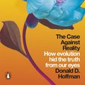 Cover Art for 9780241262634, The Case Against Reality by Donald D. Hoffman