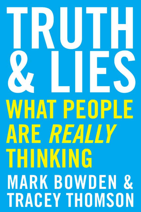 Cover Art for 9781443452090, Truth and LiesThe Power to Know What People Are Really Thinki... by Mark Bowden