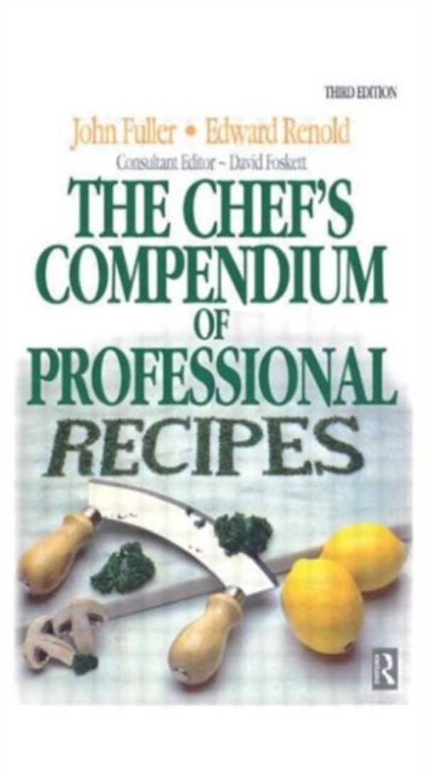 Cover Art for 9780750604901, The Chef's Compendium of Professional Recipes by Renold, Edward, Foskett, David, Fuller, John, Foskett, David