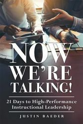Cover Art for 9781936764204, Now We're Talking: 21 Days to High-Performance Instructional Leadership (Making Time for Classroom Observation and Teacher Evaluation) by Justin Baeder