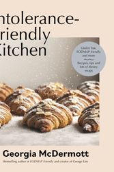 Cover Art for 9781761043932, Intolerance-Friendly Kitchen: Gluten free, FODMAP friendly and more . Recipes, tips and lots of dietary swaps by Georgia McDermott