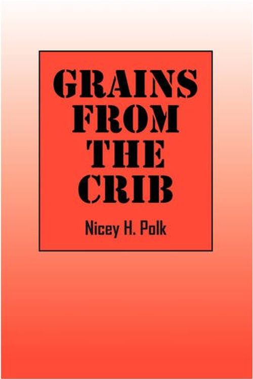 Cover Art for 9781432738549, Grains from the Crib by Nicey H. Polk