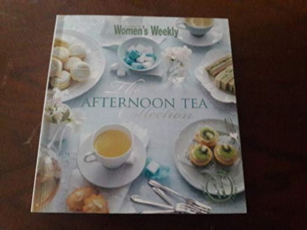 Cover Art for 9781742451466, The Afternoon Tea Collection by The Australian Women's Weekly