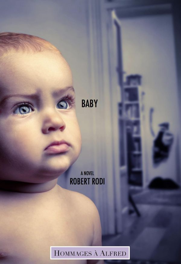 Cover Art for 9780985731618, Baby (Hommages à Alfred) by Robert Rodi