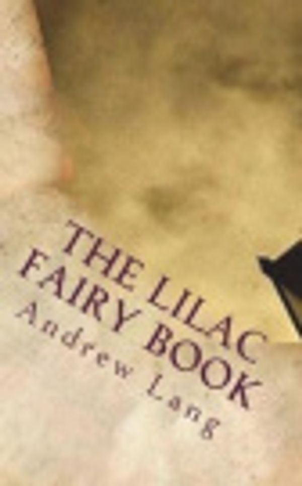 Cover Art for 9781722886394, The Lilac Fairy Book by Andrew Lang