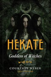 Cover Art for 9781578637164, Hekate: Goddess of Witches by Courtney Weber